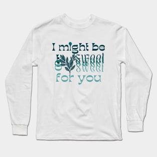 I might be too sweet for you - Glass Green Long Sleeve T-Shirt